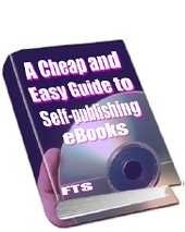 self publish,create ebook :a cheap and easy guide to self publish eBooks